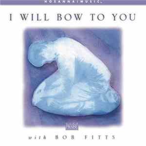 Bob Fitts - I Will Bow To You FLAC album