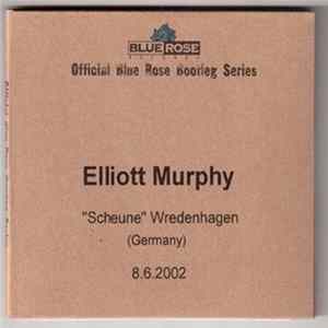 Elliott Murphy - "Scheune" Wredenhagen (Germany) 8.6.2002 FLAC album