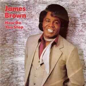 James Brown - How Do You Stop FLAC album