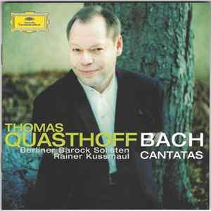 Bach – Thomas Quasthoff • Members Of The Rias Kammerchor, Berliner Barock Solisten / Rainer Kussmaul - Bach: Cantatas FLAC album
