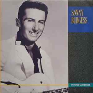 Sonny Burgess - We Wanna Boogie FLAC album