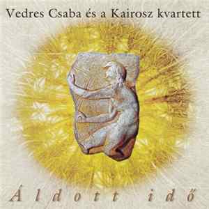 Vedres Csaba és a Kairosz kvartett - Áldott Idő / Blessed Time FLAC album