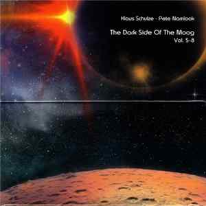 Klaus Schulze • Pete Namlook - The Dark Side Of The Moog Vol. 5-8 FLAC album