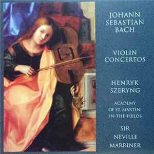 Johann Sebastian Bach, The Academy Of St. Martin-in-the-Fields, Henryk Szeryng - Violin Concertos FLAC album
