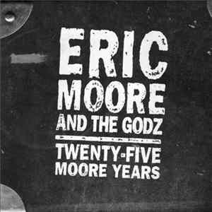 Eric Moore And The Godz - Twenty Five Moore Years FLAC album