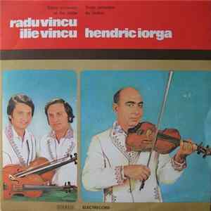 Radu Vincu / Ilie Vincu / Hendric Iorga - Three Virtuosos Of The Violin / Trois Virtuoses Du Violon FLAC album