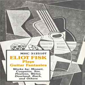 Eliot Fisk - Eliot Fisk Plays Guitar Fantasies FLAC album