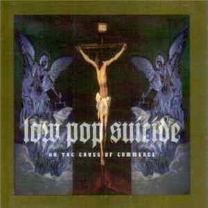 Low Pop Suicide - On The Cross Of Commerce FLAC album