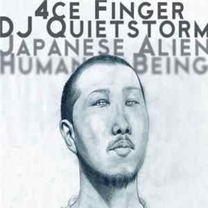 4ce Finger, DJ Quietstorm - Japanese Alien Human Being FLAC album