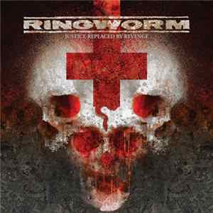 Ringworm - Justice Replaced By Revenge FLAC album