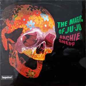 Archie Shepp - The Magic Of Ju-Ju FLAC album