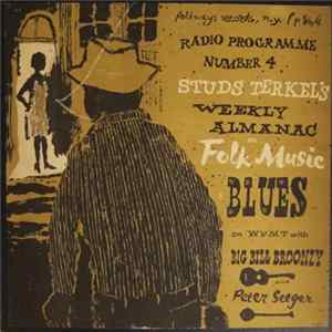 Big Bill Broonzy, Pete Seeger, Studs Terkel - Studs Terkel's Weekly Almanac On Folk Music Blues On WFMT With Big Bill Broonzy And Pete Seeger FLAC album