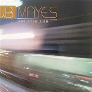 J. B. Mayes - Blue Eyed Sigh FLAC album