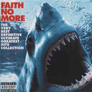 Faith No More - The Very Best Definitive Ultimate Greatest Hits Collection FLAC album