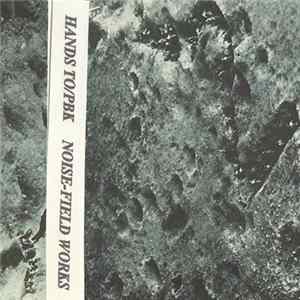 Hands To / PBK - Noise-Field Works FLAC album