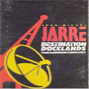 Jean-Michel Jarre - Destinations Docklands (The London Concert) FLAC album