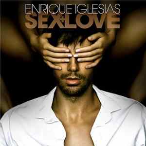 Enrique Iglesias - Sex And Love FLAC album