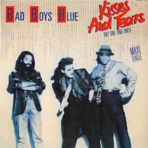 Bad Boys Blue - Kisses And Tears (My One And Only) FLAC album