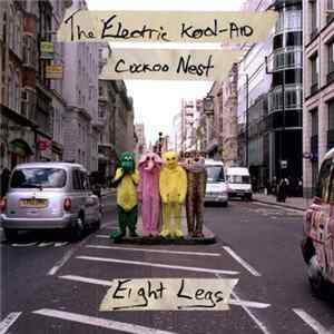 Eight Legs - The Electric Kool-Aid Cuckoo Nest FLAC album