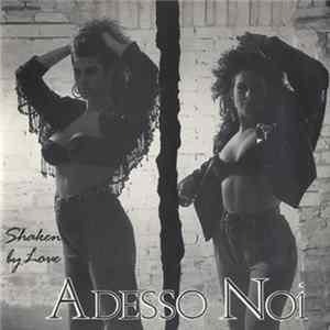 Adesso Noi - Shaken By Love FLAC album