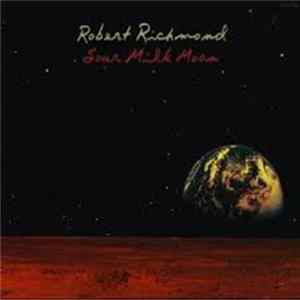 Robert Richmond - Sour Milk Moon FLAC album