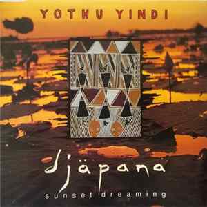 Yothu Yindi - Djäpana (Sunset Dreaming) FLAC album