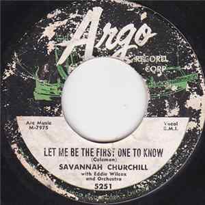 Savannah Churchill With Eddie Wilcox & His Orchestra - Let Me Be The First One To Know / They Call Me A Fool FLAC album