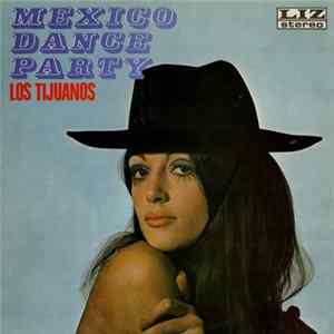 Los Tijuanos - Mexico Dance Party FLAC album