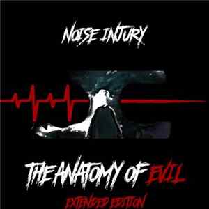 Noise Injury - The Anatomy of Evil (Extended Edition) FLAC album