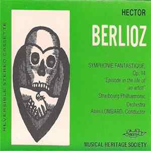 Hector Berlioz, Strasbourg Philharmonic Orchestra, Alain Lombard - Symphonie Fantastique Op. 14 ("Episode In The Life Of An Artist") FLAC album
