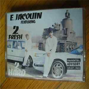 E. Jacquin Featuring 2 Fresh - 2 Hard FLAC album