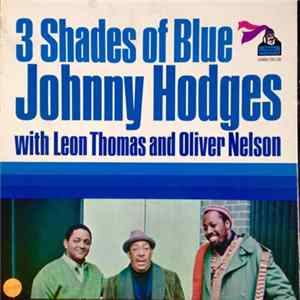 Johnny Hodges / Oliver Nelson / Leon Thomas - 3 Shades Of Blue FLAC album