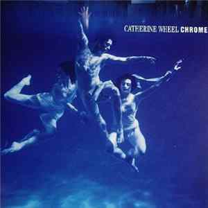Catherine Wheel - Chrome FLAC album