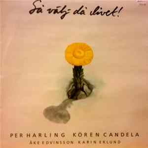 Per Harling, Kören Candela - Så Välj Då Livet! FLAC album