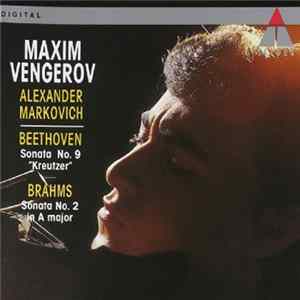 Maxim Vengerov - Alexander Markovich - Beethoven, Brahms - Sonata No. 9 "Kreutzer" / Sonata No. 2 In A Major FLAC album