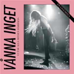 Vånna Inget - Vi Tar Alla Minnen Härifrån FLAC album