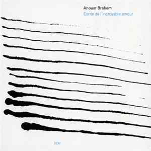 Anouar Brahem - Conte De L'Incroyable Amour FLAC album
