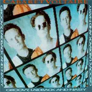 Cabaret Voltaire - Groovy, Laidback And Nasty FLAC album