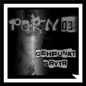 Gehpunkt / SRVTR - Porn 03 FLAC album