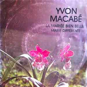 Yvon Macabé - La Mariée Bien Belle / Marie Différente FLAC album