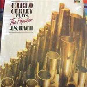 Carlo Curley - Carlo Curley Plays The Popular J.S.Bach FLAC album