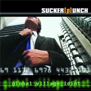Sucker[p]unch - Global Village Idiot FLAC album