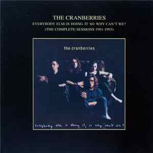 The Cranberries - Everybody Else Is Doing It So Why Can't We? (The Complete Sessions 1991-1993) FLAC album