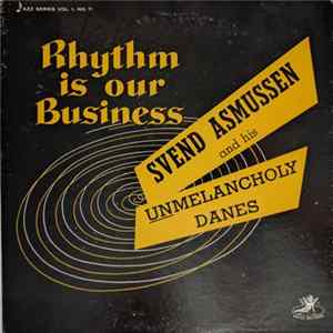 Svend Asmussen And His Unmelancholy Danes - Rhythm Is Our Business FLAC album
