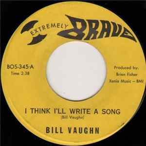 Bill Vaughn - I Think I'll Write A Song / If There's Another World FLAC album