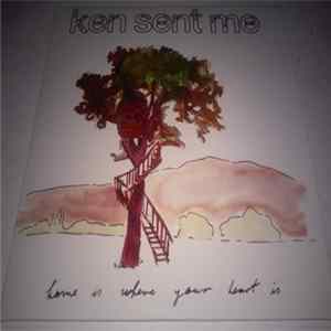 Ken Sent Me - Home Is Where Your Heart Is FLAC album