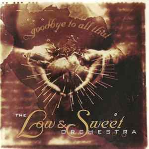 The Low & Sweet Orchestra - Goodbye To All That FLAC album
