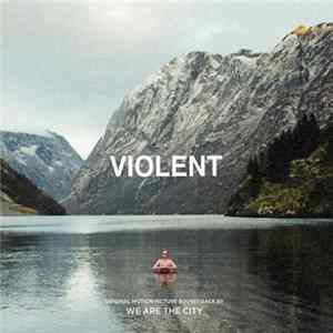 We Are The City - Violent FLAC album