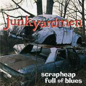 Junkyardmen - Scrapheap Full Of Blues FLAC album