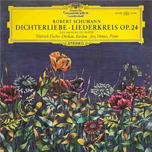Robert Schumann / Dietrich Fischer-Dieskau ∙ Jörg Demus - Dichterliebe · Liederkreis Op. 24 (Les Amours Du Poète) FLAC album